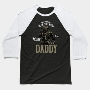 My Hero is in the Army I Call Him Daddy Baseball T-Shirt